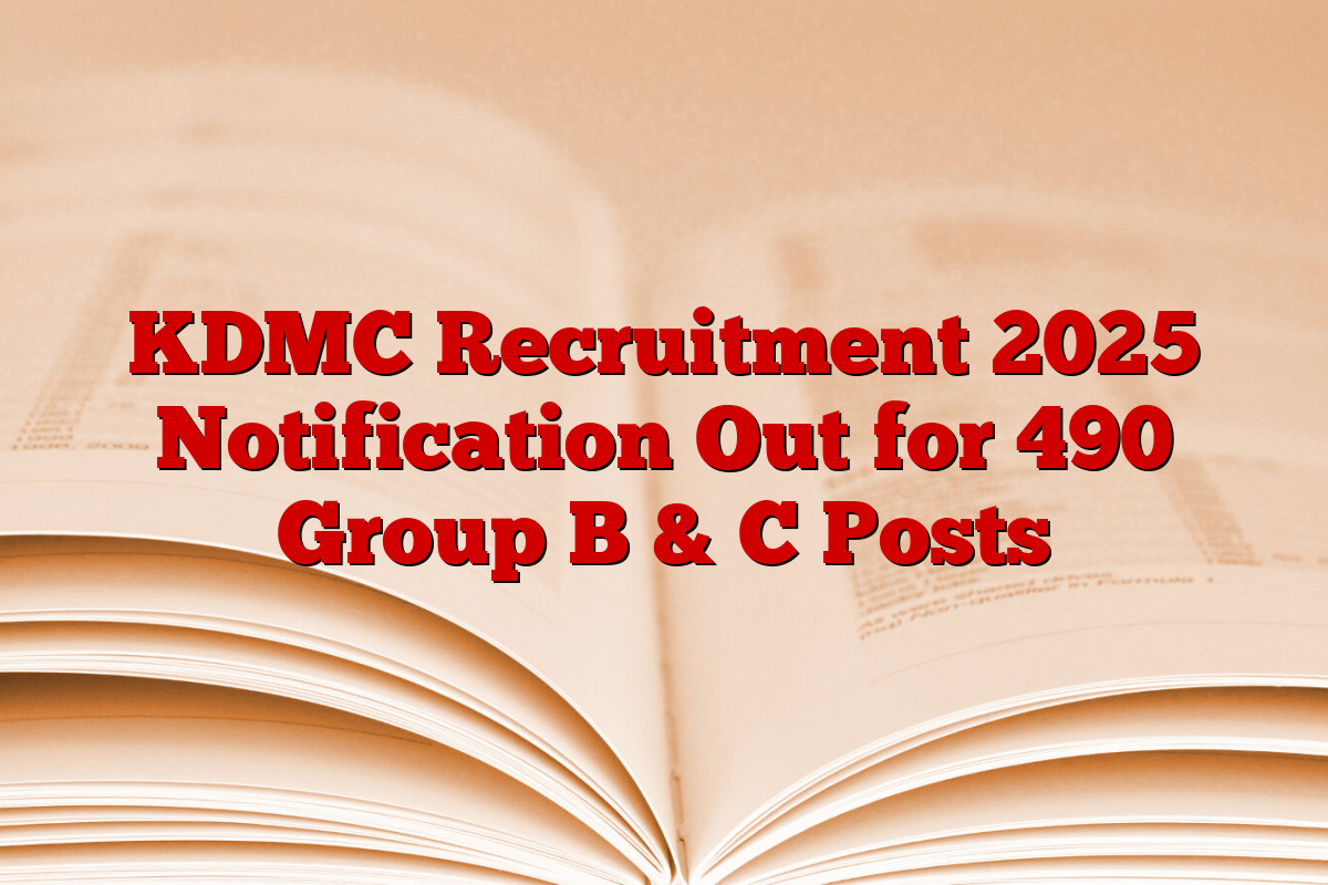 KDMC Recruitment 2025 Notification Out for 490 Group B & C Posts