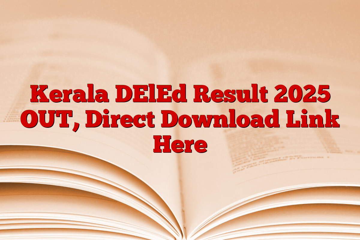 Kerala DElEd Result 2025 OUT, Direct Download Link Here