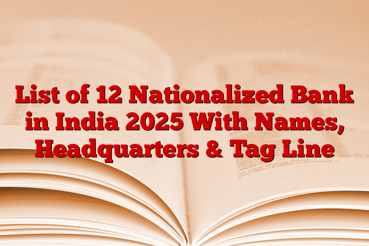 List of 12 Nationalized Bank in India 2025 With Names, Headquarters & Tag Line