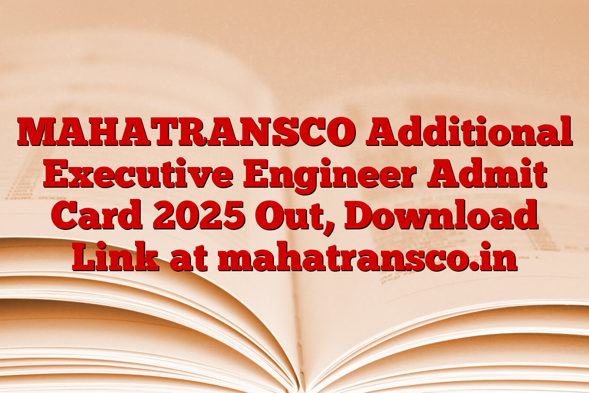 MAHATRANSCO Additional Executive Engineer Admit Card 2025 Out, Download Link at mahatransco.in