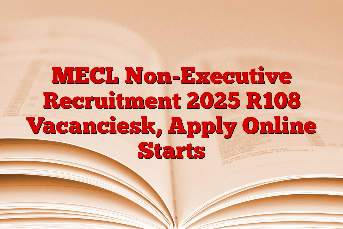 MECL Non-Executive Recruitment 2025 [108 Vacancies], Apply Online Starts