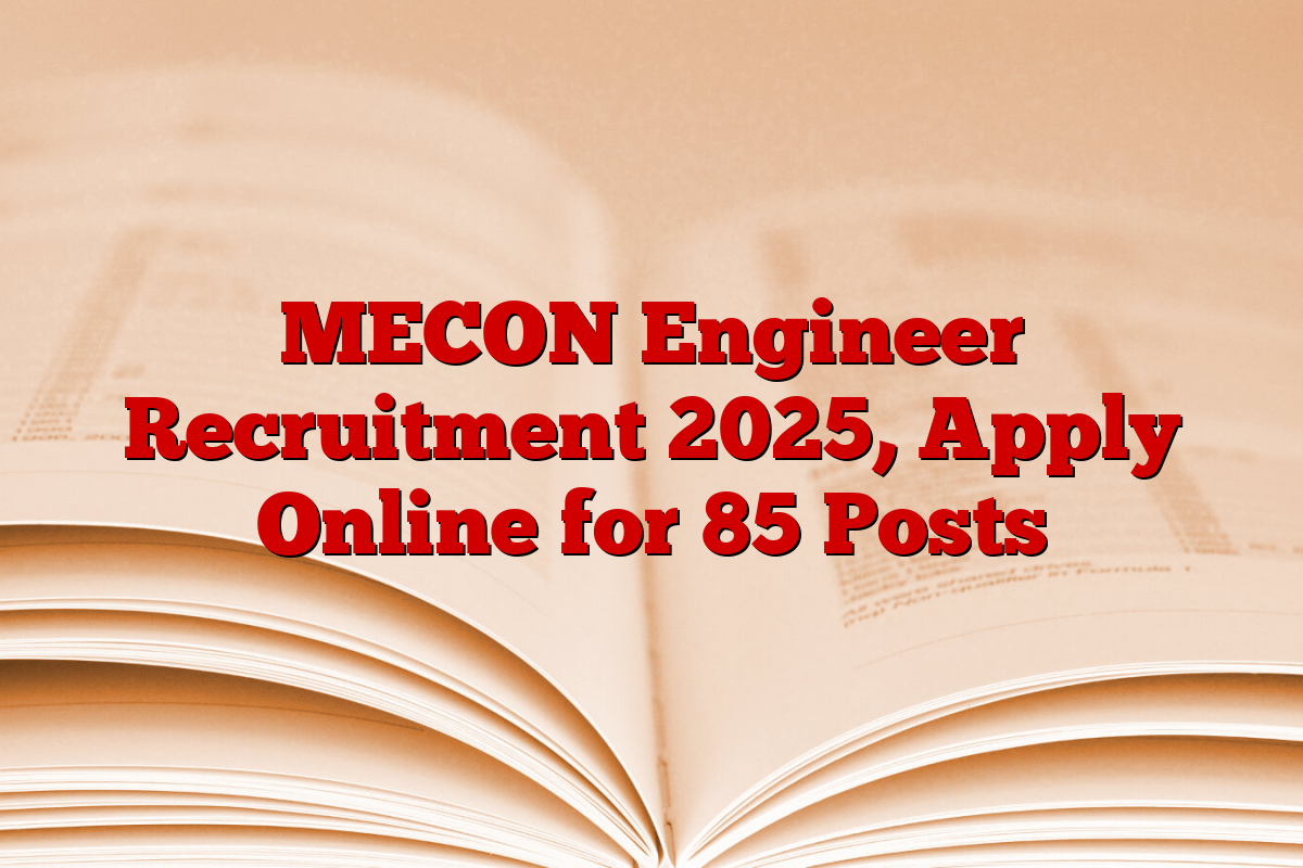 MECON Engineer Recruitment 2025, Apply Online for 85 Posts