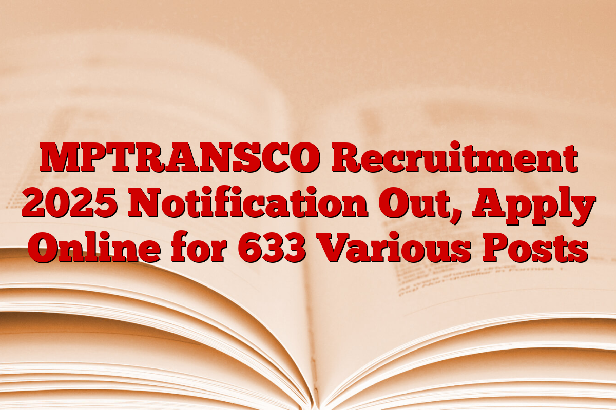 MPTRANSCO Recruitment 2025 Notification Out, Apply Online for 633 Various Posts