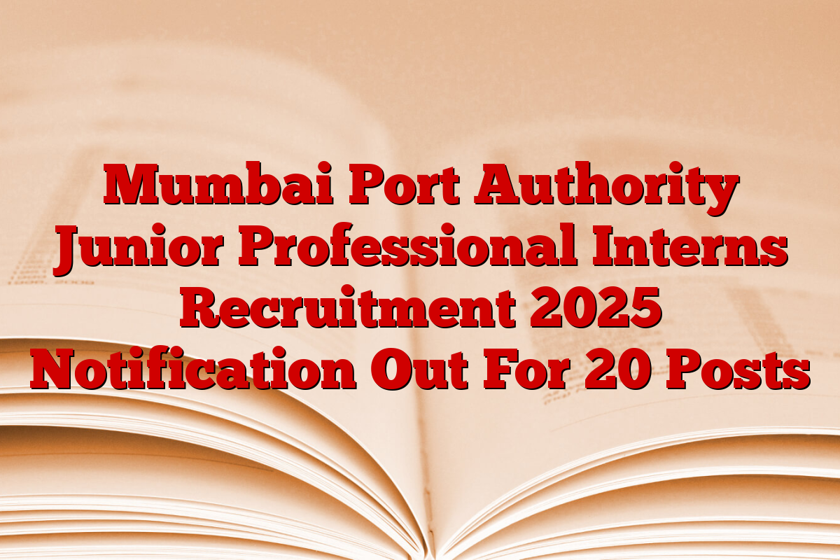 Mumbai Port Authority Junior Professional Interns Recruitment 2025 Notification Out For 20 Posts