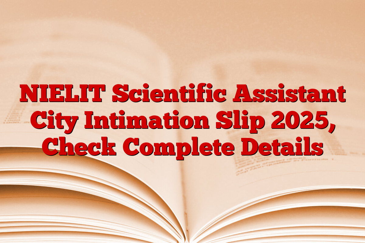 NIELIT Scientific Assistant City Intimation Slip 2025, Check Complete Details