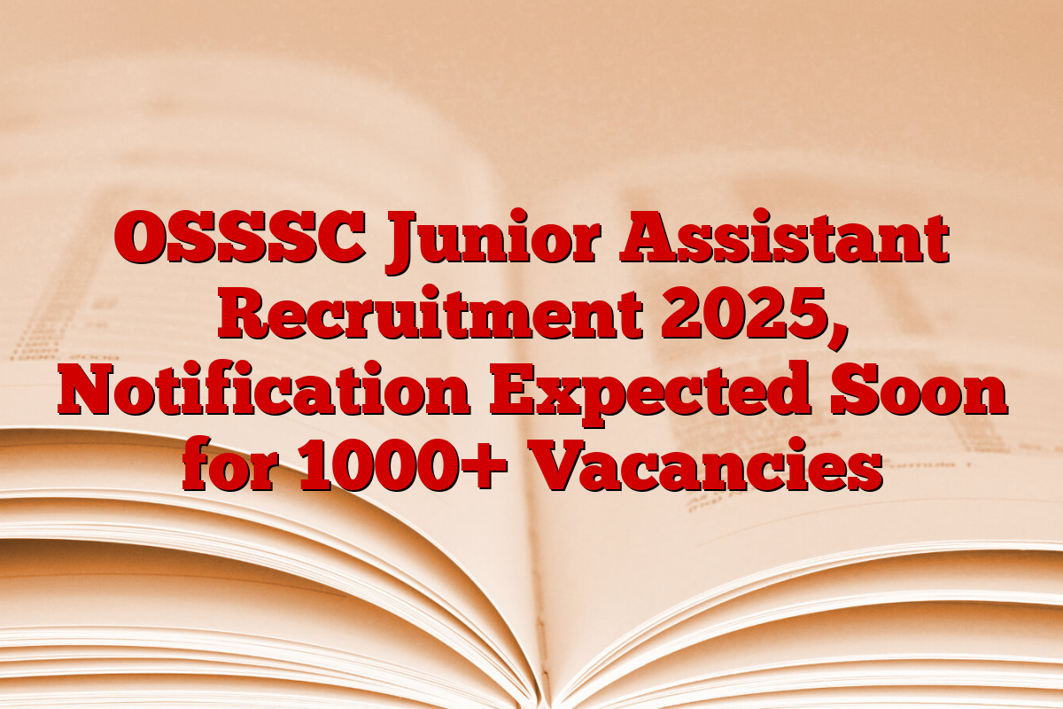 OSSSC Junior Assistant Recruitment 2025, Notification Expected Soon for 1000+ Vacancies