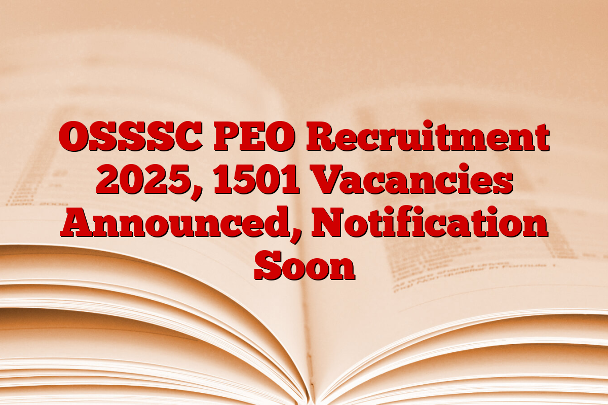 OSSSC PEO Recruitment 2025, 1501 Vacancies Announced, Notification Soon
