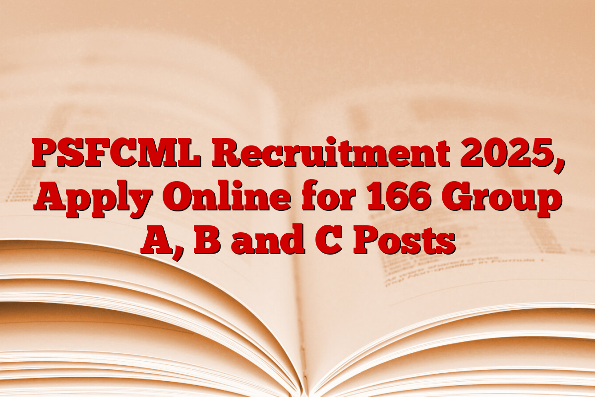PSFCML Recruitment 2025, Apply Online for 166 Group A, B and C Posts