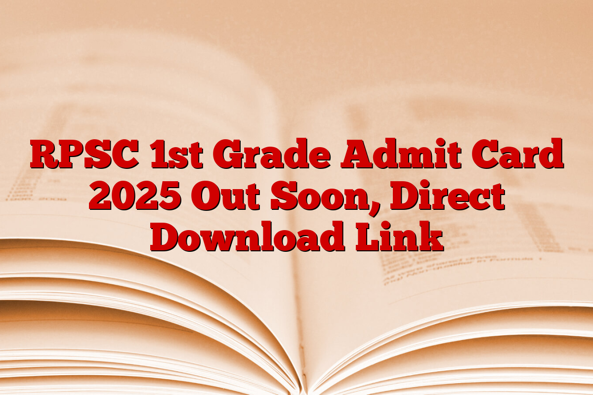 RPSC 1st Grade Admit Card 2025 Out Soon, Direct Download Link