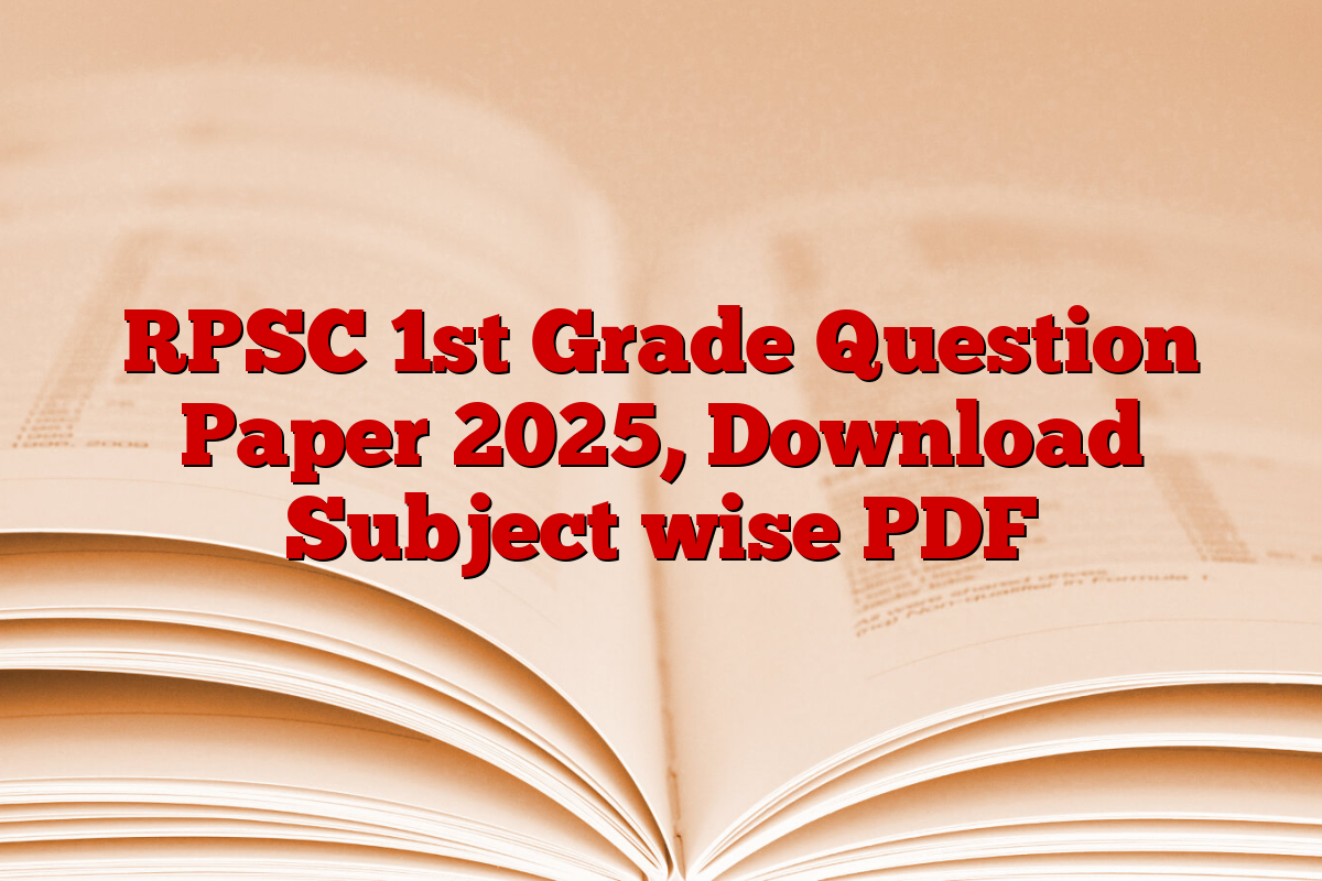 RPSC 1st Grade Question Paper 2025, Download Subject wise PDF