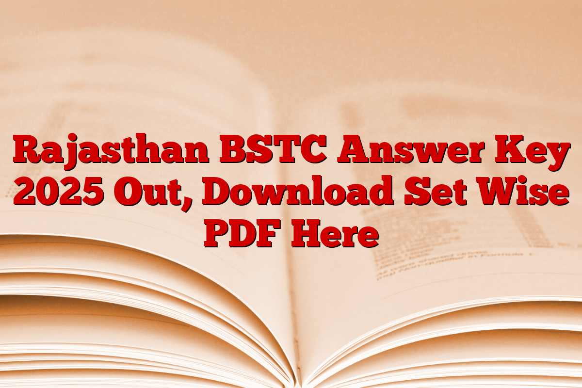 Rajasthan BSTC Answer Key 2025 Out, Download Set Wise PDF Here