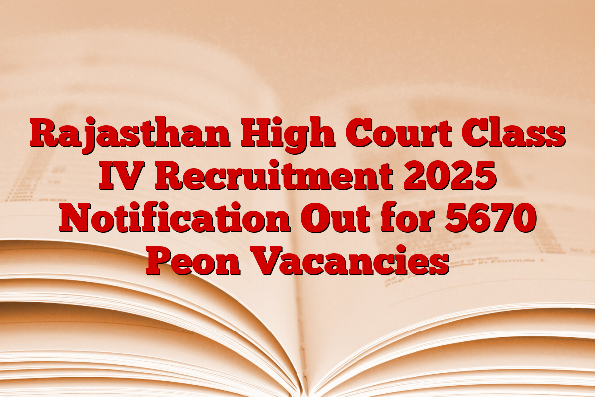 Rajasthan High Court Class IV Recruitment 2025 Notification Out for 5670 Peon Vacancies