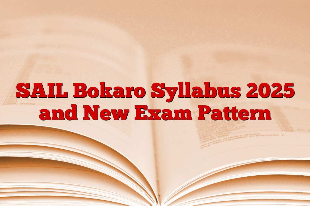 SAIL Bokaro Syllabus 2025 and New Exam Pattern