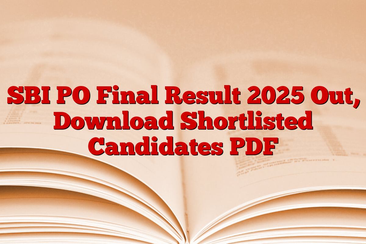 SBI PO Final Result 2025 Out, Download Shortlisted Candidates PDF