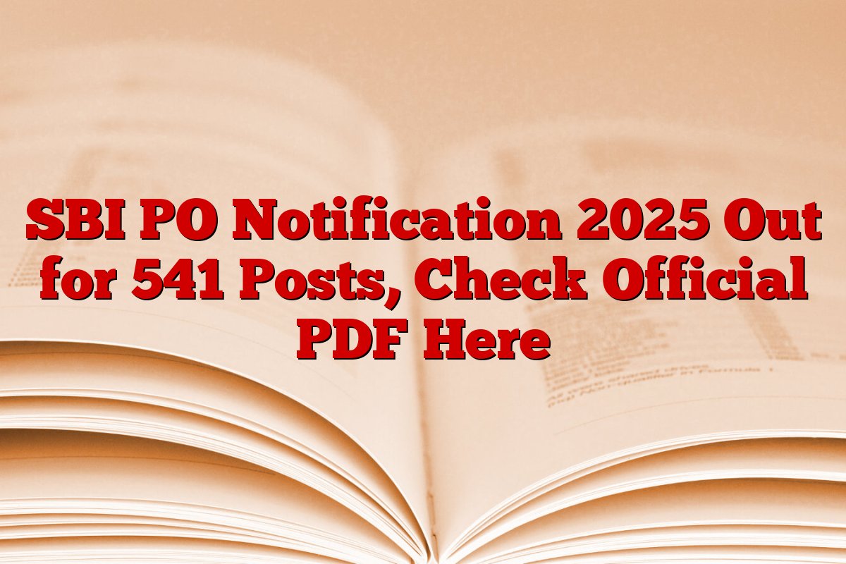 SBI PO Notification 2025 Out for 541 Posts, Check Official PDF Here