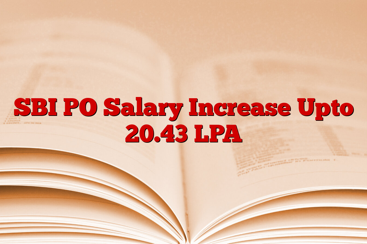 SBI PO Salary Increase Upto 20.43 LPA