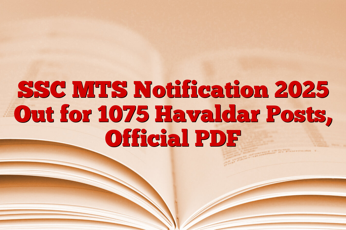 SSC MTS Notification 2025 Out for 1075 Havaldar Posts, Official PDF
