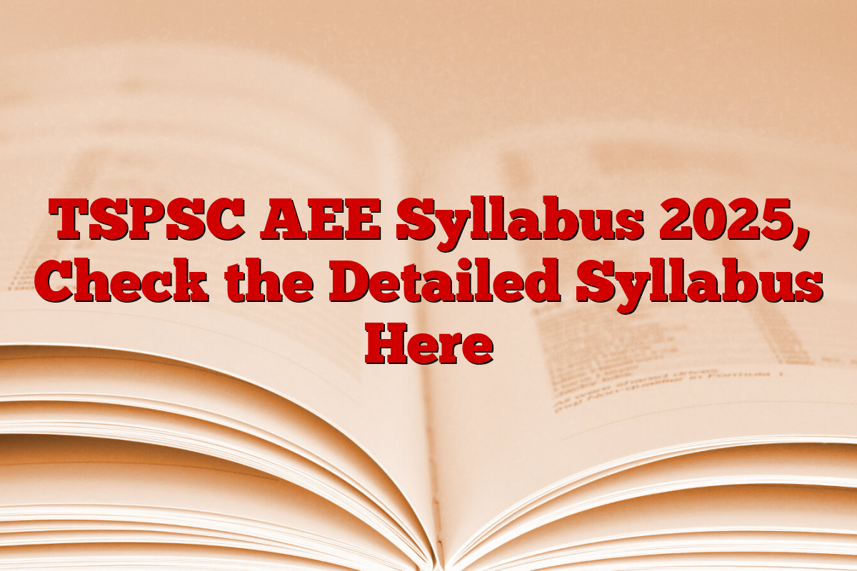 TSPSC AEE Syllabus 2025, Check the Detailed Syllabus Here