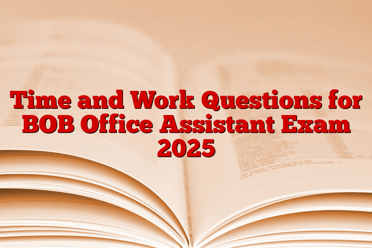 Time and Work Questions for BOB Office Assistant Exam 2025