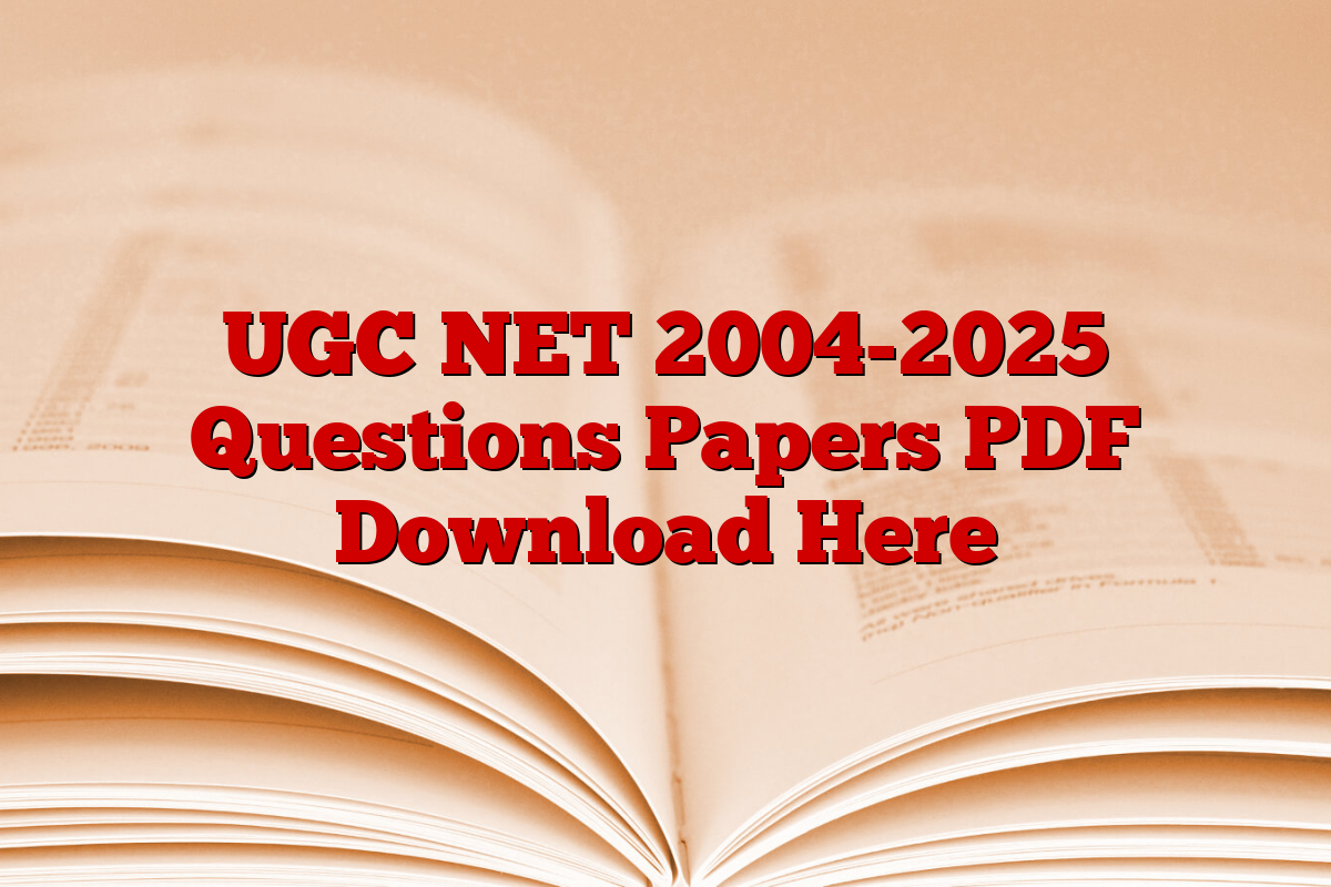 UGC NET 2004-2025 Questions Papers PDF Download Here