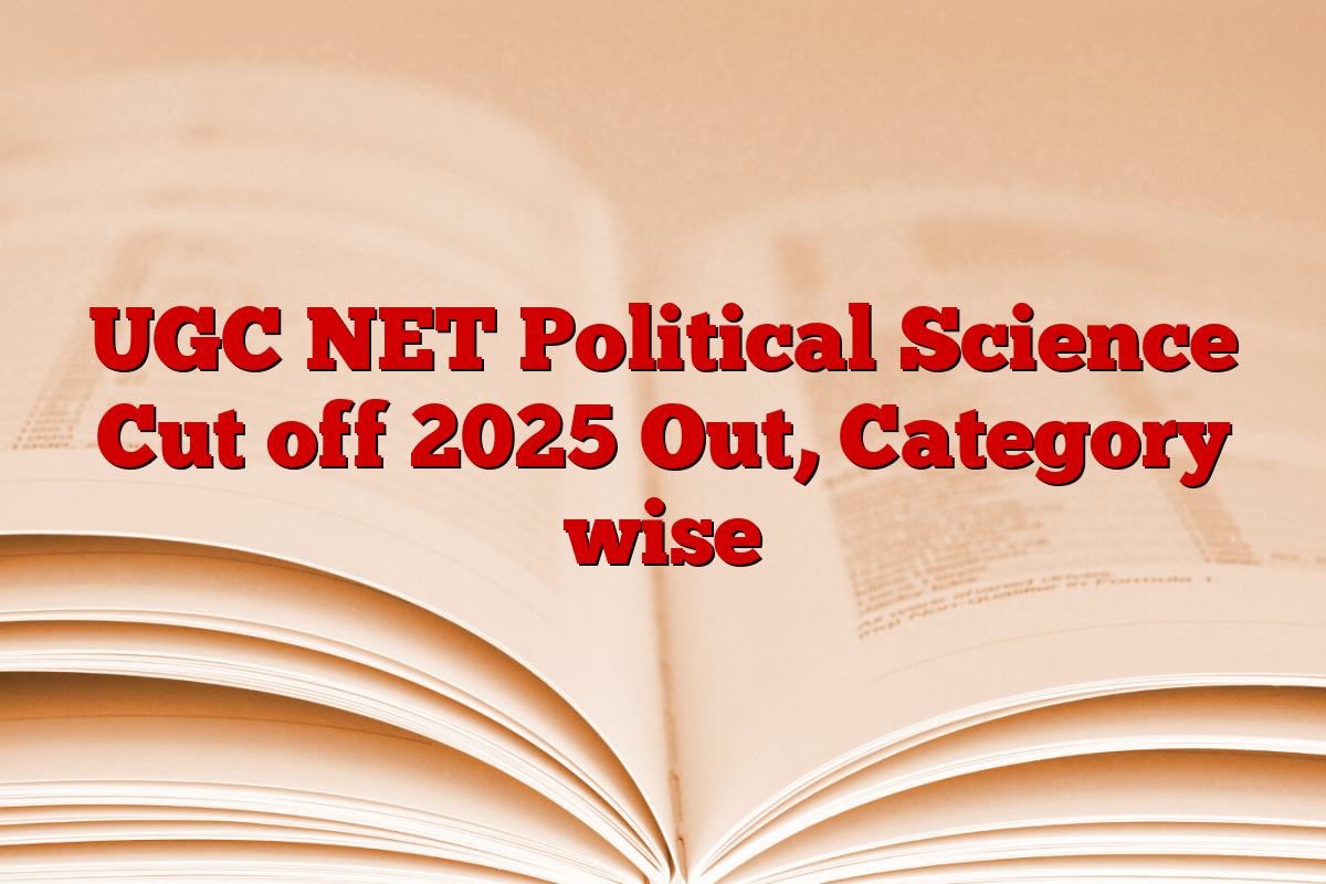 UGC NET Political Science Cut off 2025 Out, Category wise