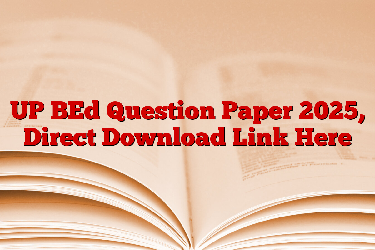 UP BEd Question Paper 2025, Direct Download Link Here
