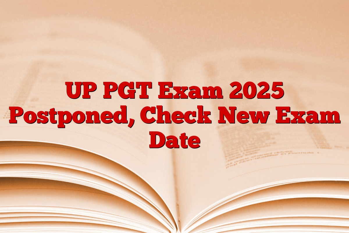 UP PGT Exam 2025 Postponed, Check New Exam Date
