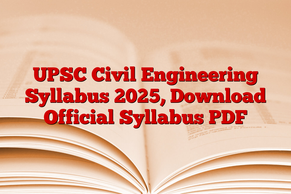 UPSC Civil Engineering Syllabus 2025, Download Official Syllabus PDF