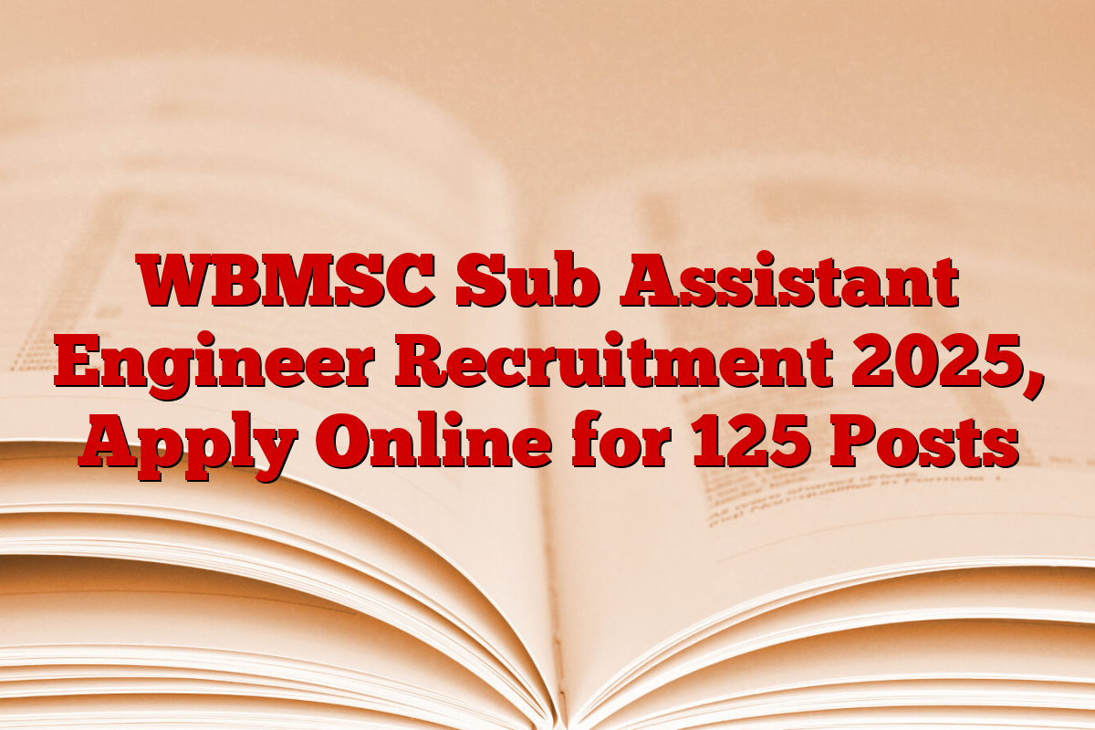 WBMSC Sub Assistant Engineer Recruitment 2025, Apply Online for 125 Posts