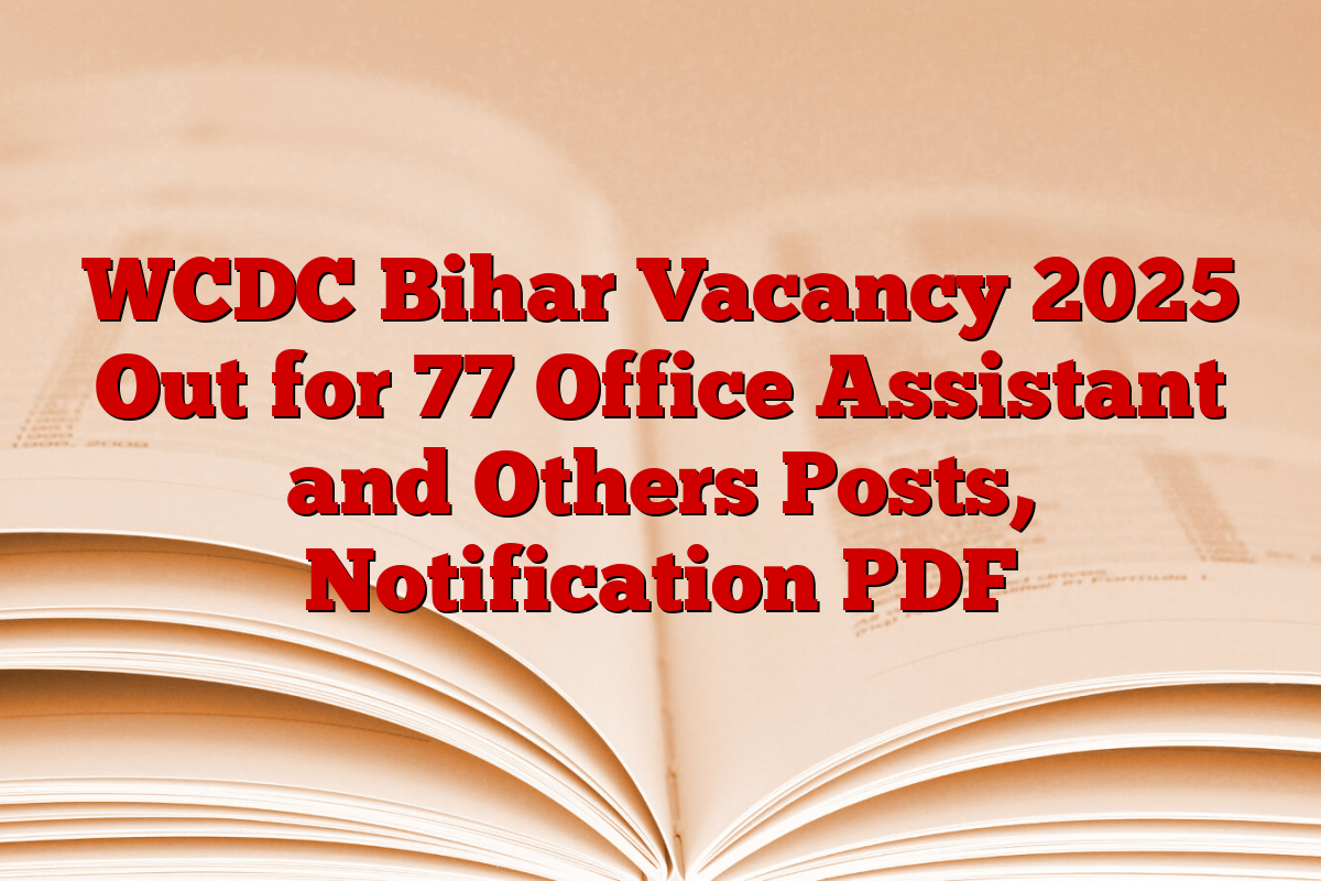 WCDC Bihar Vacancy 2025 Out for 77 Office Assistant and Others Posts, Notification PDF