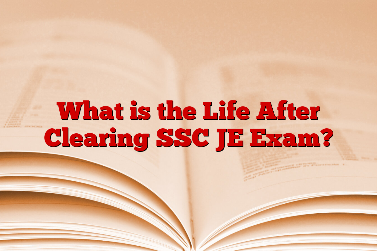 What is the Life After Clearing SSC JE Exam?