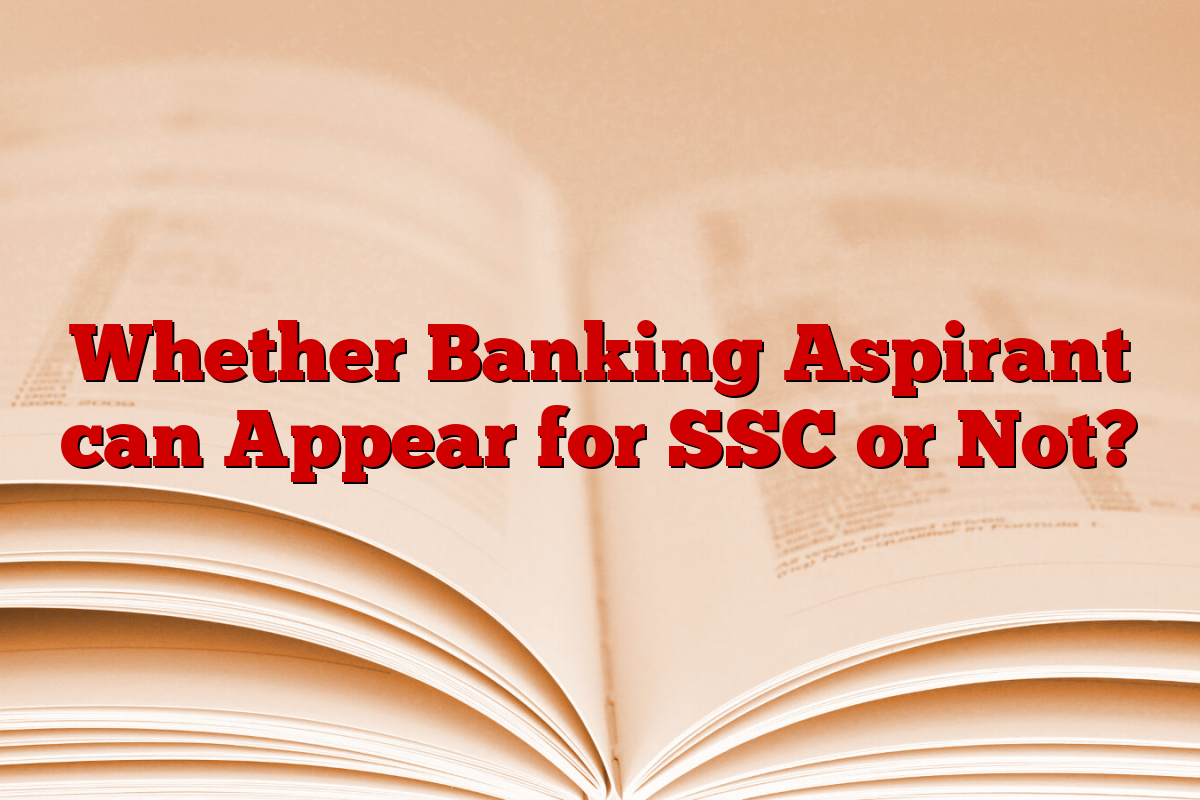 Whether Banking Aspirant can Appear for SSC or Not?