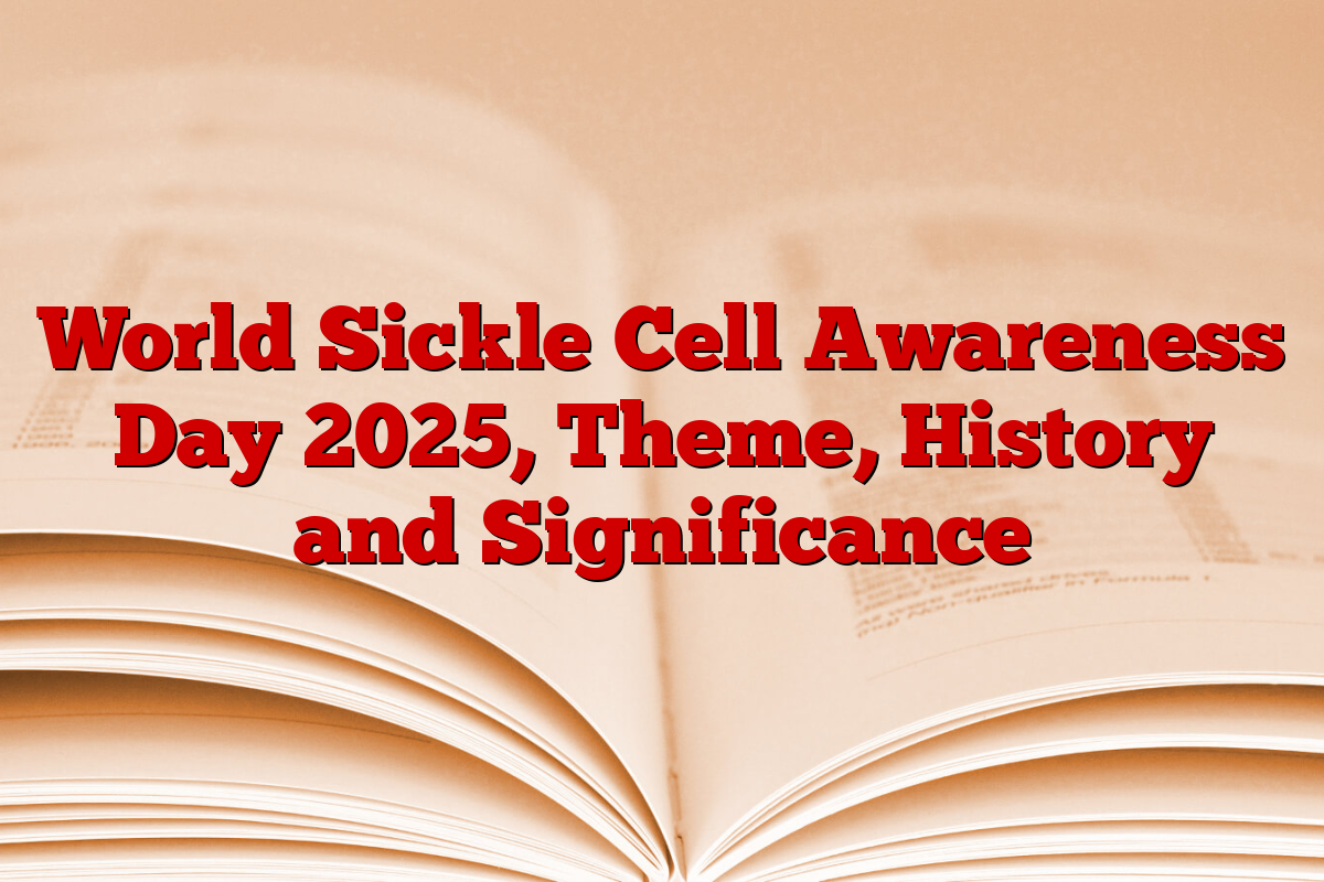World Sickle Cell Awareness Day 2025, Theme, History and Significance