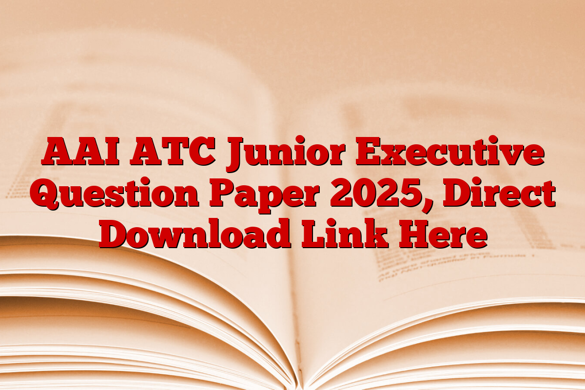 AAI ATC Junior Executive Question Paper 2025, Direct Download Link Here