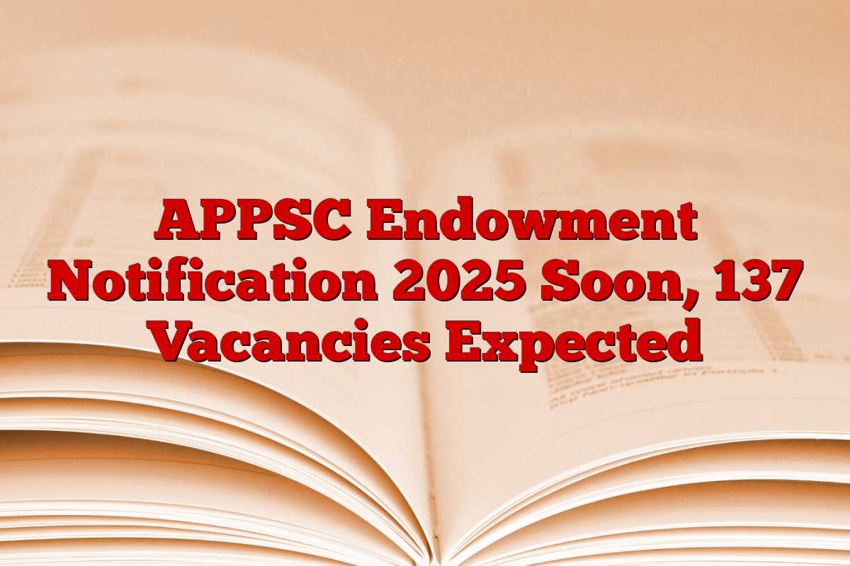 APPSC Endowment Notification 2025 Soon, 137 Vacancies Expected