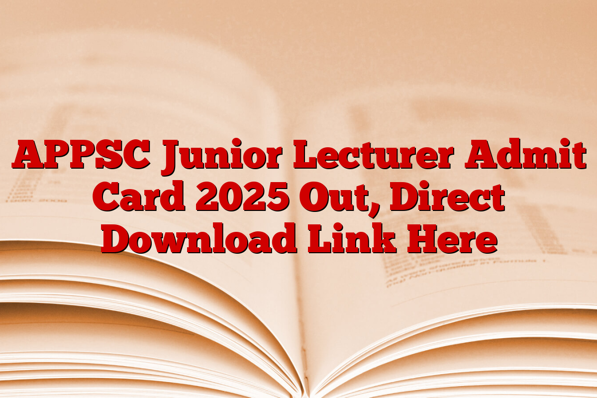APPSC Junior Lecturer Admit Card 2025 Out, Direct Download Link Here