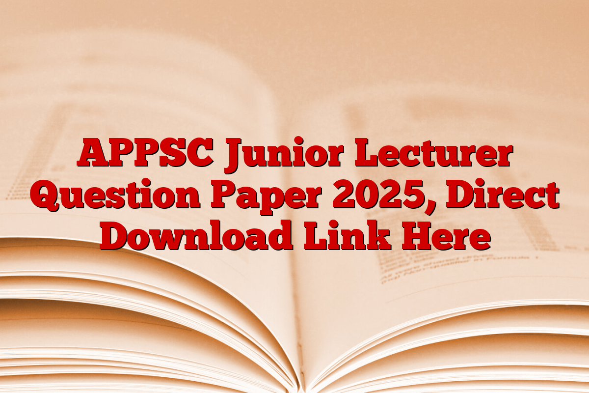 APPSC Junior Lecturer Question Paper 2025, Direct Download Link Here