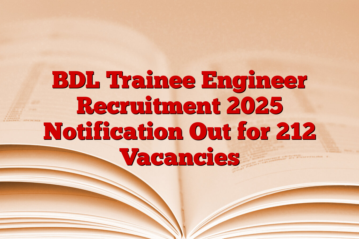 BDL Trainee Engineer Recruitment 2025 Notification Out for 212 Vacancies BDL Trainee Engineer Recruitment 2025 Notification Out for 212 Vacancies