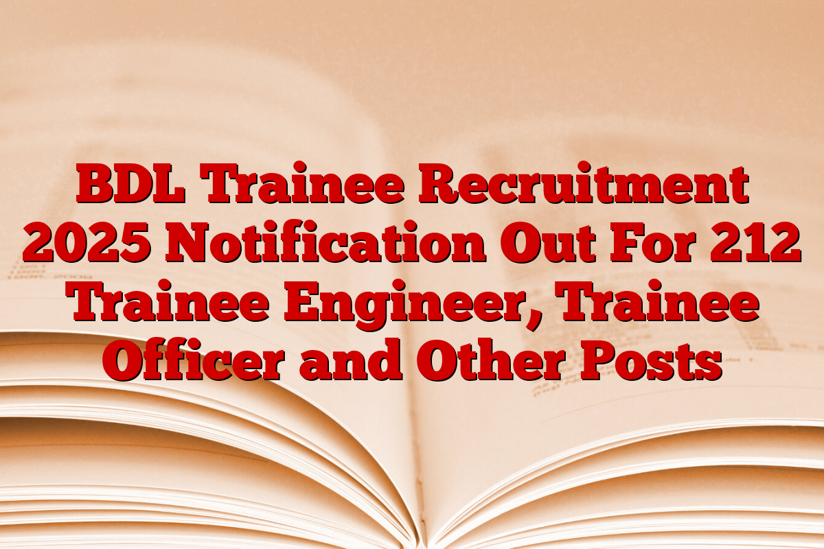 BDL Trainee Recruitment 2025 Notification Out For 212 Trainee Engineer, Trainee Officer and Other Posts BDL Trainee Recruitment 2025 Notification Out For 212 Trainee Engineer, Trainee Officer and Other Posts