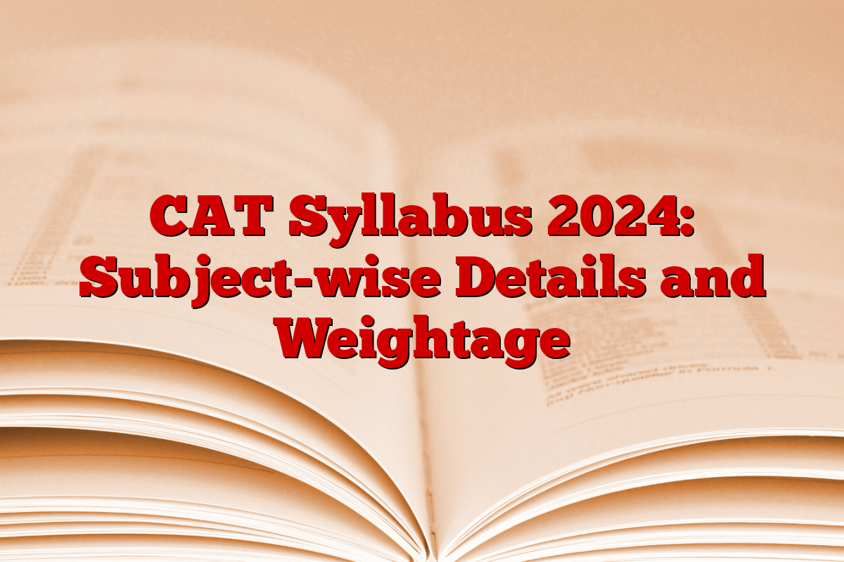 CAT Syllabus 2024: Subject-wise Details and Weightage