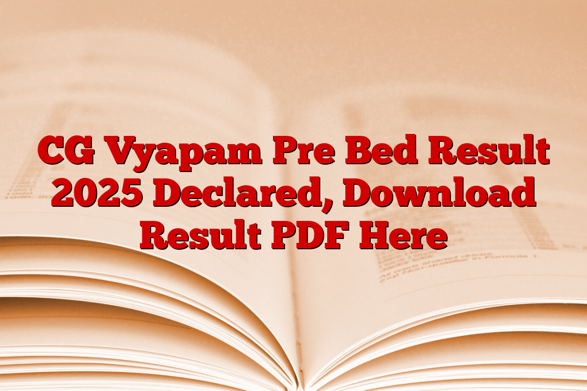 CG Vyapam Pre Bed Result 2025 Declared, Download Result PDF Here