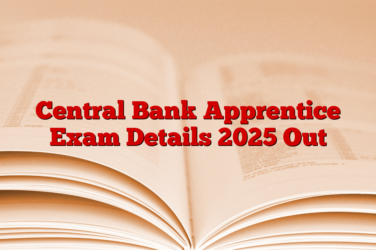 Central Bank Apprentice Exam Details 2025 Out