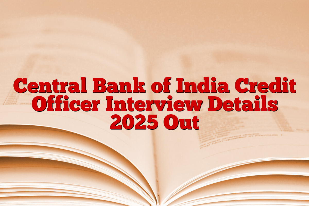 Central Bank of India Credit Officer Interview Details 2025 Out