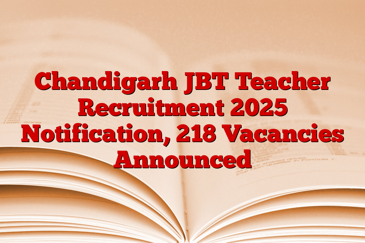 Chandigarh JBT Teacher Recruitment 2025 Notification, 218 Vacancies Announced
