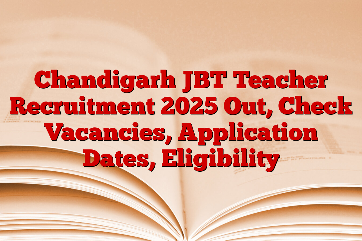 Chandigarh JBT Teacher Recruitment 2025 Out, Check Vacancies, Application Dates, Eligibility