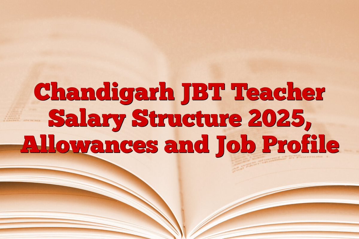 Chandigarh JBT Teacher Salary Structure 2025, Allowances and Job Profile