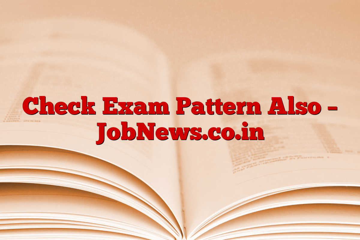 Check Exam Pattern Also – JobNews.co.in