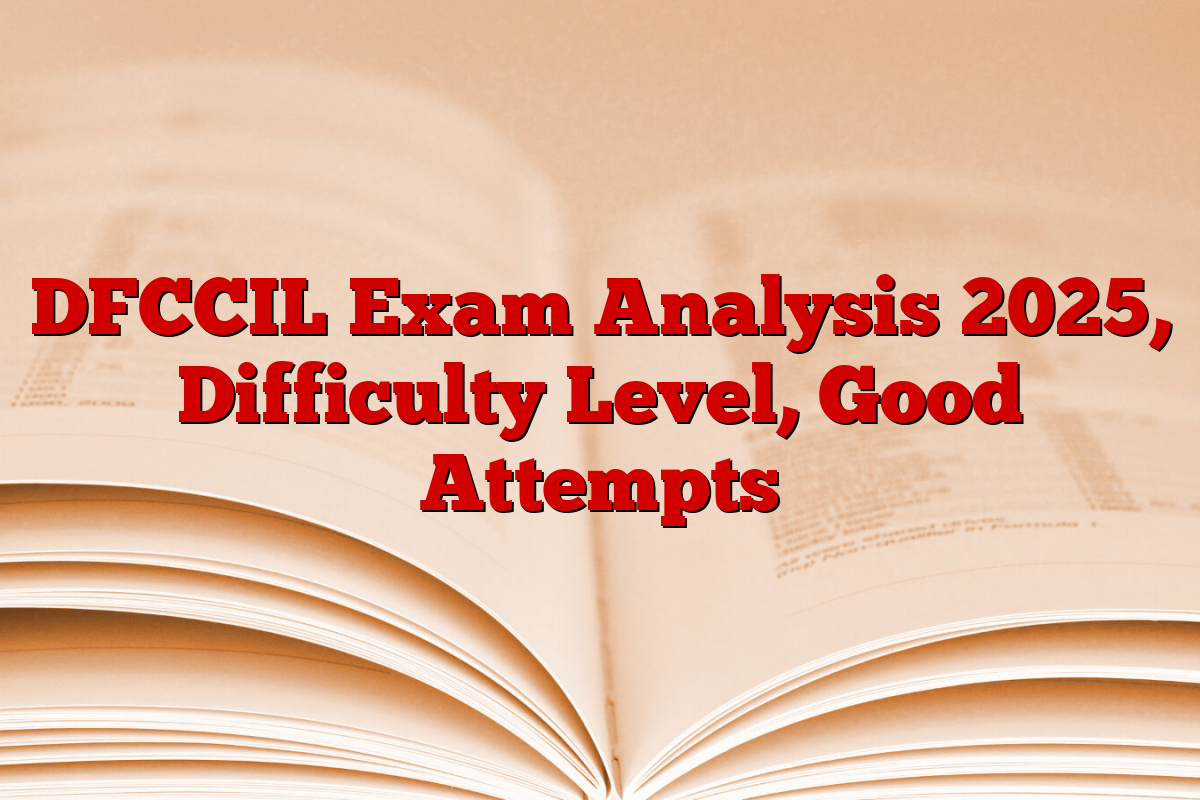 DFCCIL Exam Analysis 2025, Difficulty Level, Good Attempts