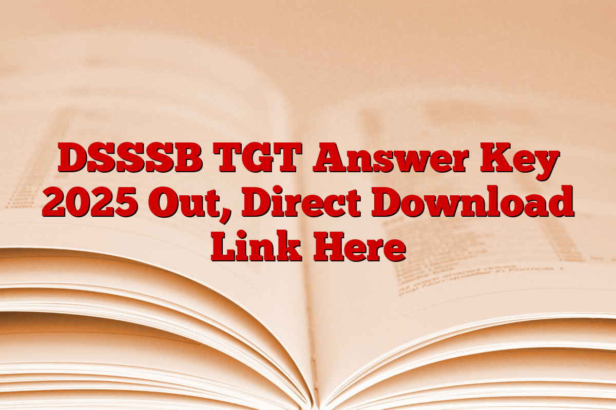 DSSSB TGT Answer Key 2025 Out, Direct Download Link Here