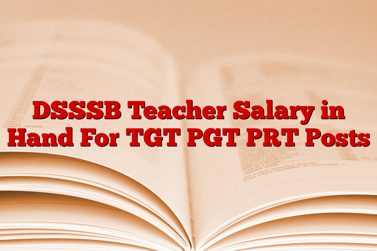 DSSSB Teacher Salary in Hand For TGT PGT PRT Posts